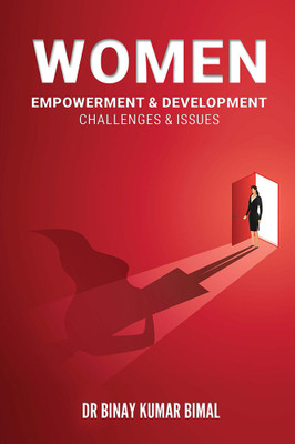WOMEN EMPOWERMENT & DEVELOPMENT: CHALLENGES & ISSUES(Paperback, Dr. Binay Kumar Bimal)