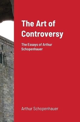 The Art of Controversy(English, Hardcover, Schopenhauer Arthur)