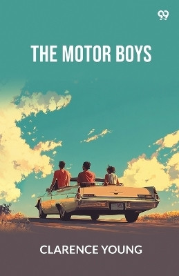 The Motor BoysOr Chums Through Thick And Thin (Edition1)(English, Paperback, Young Clarence)