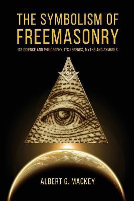 The Symbolism of Freemasonry(English, Paperback, Mackey Albert G)