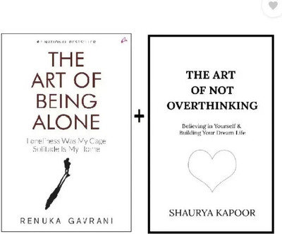 The Art Of Not Overthinking : Believing In Yourself And Building Your Dream Life + The Art Of Being Alone: Loneliness Was My Cage, Solitude Is My Home (Paperback, Renuka Gavrani, Shaurya Kapoor)(Paperback, Renuka Gavrani)
