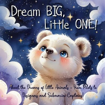 Dream Big, Little One!(English, Paperback, Yalcin Elena)