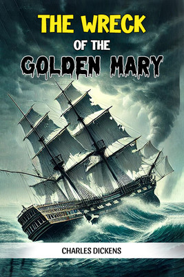 The Wreck of the Golden Mary(English, Paperback, Dickens Charles)