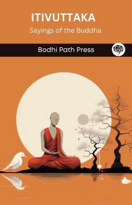 Itivuttaka (From Sutta Pitaka): Sayings of the Buddha (From Bodhi Path Press)(Paperback, Bodhi Path Press)