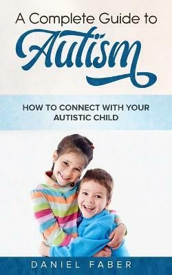 A Complete Guide to Autism(English, Paperback, Faber Daniel)