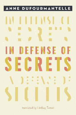 In Defense of Secrets(English, Paperback, Dufourmantelle Anne)