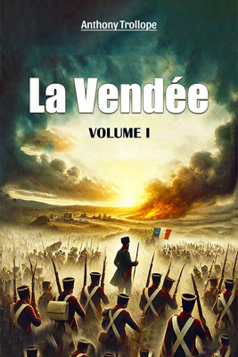 La Vendee VOLUME I (Edition2024)(English, Paperback, Trollope Anthony)