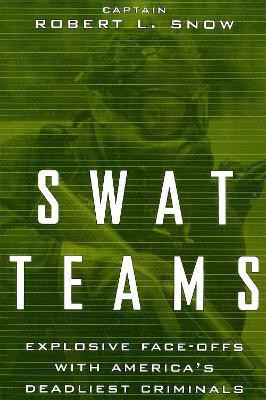 Swat Teams  - Explosive Face-Offs with America's Deadliest Criminals(English, Paperback, Snow Robert)