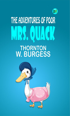 The Adventures of Poor Mrs. Quack(Paperback, Thornton W. Burgess)