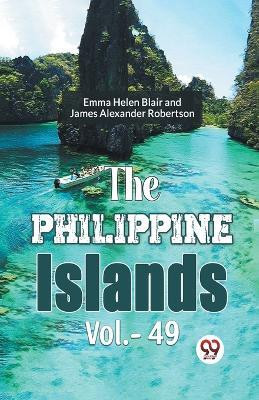 The Philippine Islands(English, Paperback, Robertson James Alexander)
