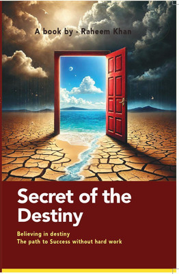 Secret of the Destiny : The path to Success without hard work(Paperback, Raheem Khan)