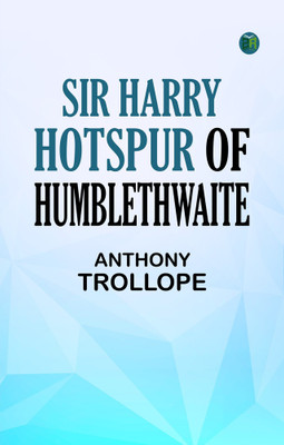 Sir Harry Hotspur of Humblethwaite(Paperback, Anthony Trollope)
