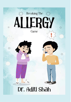 Breaking the Allergy Curse(Hardcover, Dr. Aditi Shah)