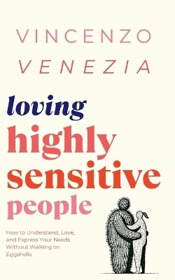 Loving Highly Sensitive People(English, Paperback, Venezia Vincenzo)