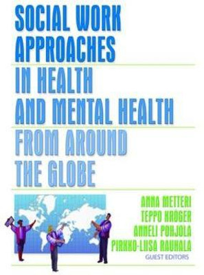 Social Work Approaches in Health and Mental Health from Around the Globe(English, Paperback, Metteri Anna)