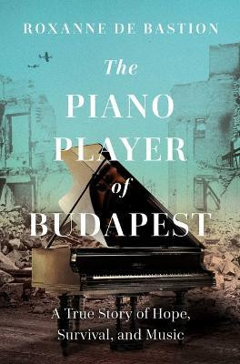 The Piano Player of Budapest(English, Hardcover, de Bastion Roxanne)