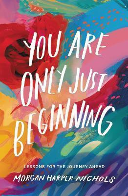You Are Only Just Beginning(English, Hardcover, Nichols Morgan Harper)