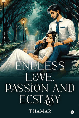 Endless Love, Passion and Ecstasy(English, Paperback, Thamar)
