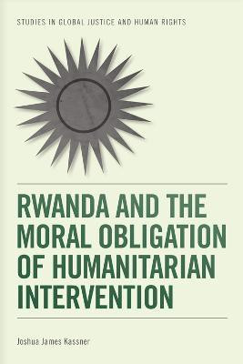 Rwanda and the Moral Obligation of Humanitarian Intervention(English, Paperback, Kassner Joshua James)