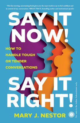 Say it Now! Say it Right!: How to Handle Tough or Tender Conversations(English, Paperback, unknown)