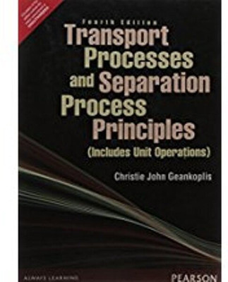 Transport Processes and Separation Process Principles (Includes Unit Operations) 4th  Edition with 2 Disc(English, Paperback, Christie John Geankoplis)