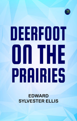 Deerfoot on the Prairies(Paperback, Edward Sylvester Ellis)