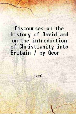 Discourses on the history of David and on the introduction of Christianity into Britain 1833 [Hardcover](Hardcover, George Lawson)