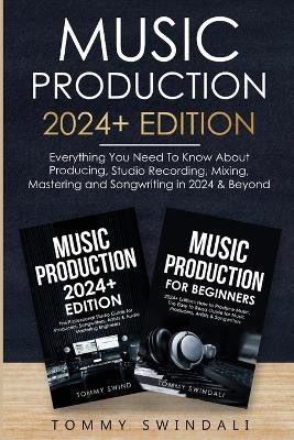 Music Production 2024+ Edition(English, Paperback, Swindali Tommy)