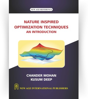 Nature Inspired Optimization Techniques An Introduction(Hardcover, Prof. Chander Mohan, Prof. Kusum Deep)