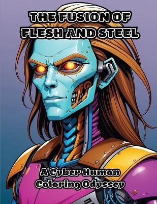 The Fusion of Flesh and Steel(English, Paperback, Colorzen)