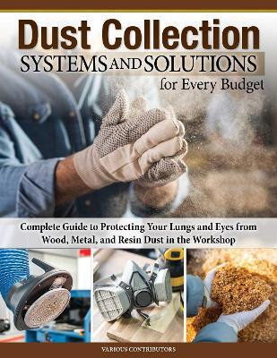 Dust Collection Systems and Solutions for Every Budget(English, Paperback, unknown)