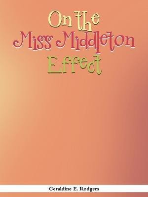 On the Miss Middleton Effect(English, Paperback, Rodgers Geraldine E)