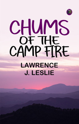 Chums of the Camp Fire(Paperback, Lawrence J. Leslie)