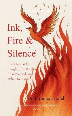 Ink, Fire & Silence : The Ones Who Taught, The Battles That Burned, and What Remains(Paperback, Dr. Bitumani Borah)