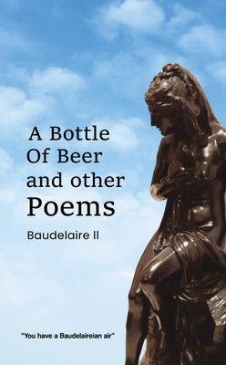 A Bottle of Beer and other poems(English, Paperback, Sanyal Balendra Nath Dr)