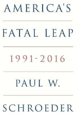 America's Fatal Leap(English, Hardcover, Schroeder Paul W.)