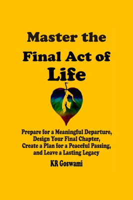Master the Final Act of Life(English, Paperback, KR Goswami)