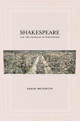 Shakespeare and the Grammar of Forgiveness(English, Electronic book text, Beckwith Sarah)