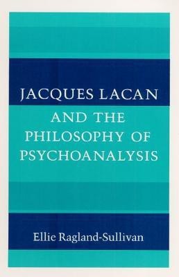 Jacques Lacan and the Philosophy of Psychoanalysis(English, Paperback, Ragland-Sullivan Ellie)