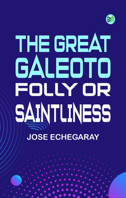 The great Galeoto; Folly or saintliness(Paperback, Jose Echegaray)