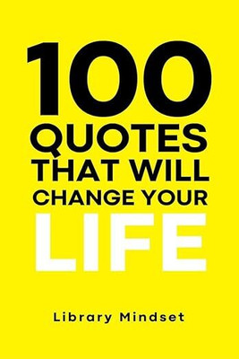 100 Quotes That Will Change Your Life(Paperback, Library Mindset)