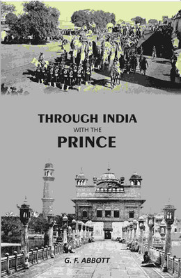 Through India with the Prince(Paperback, G. F. Abbott)