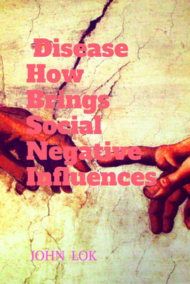 Disease How Brings Social Negative Influences(English, Paperback, John Lok)