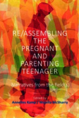Re Assembling the Pregnant and Parenting Teenager Narratives from the Field(Paperback, Annelies Kamp)