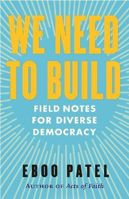 We Need to Build(English, Paperback, Patel Eboo)