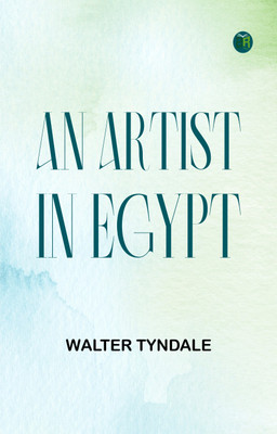 An Artist in Egypt(Paperback, Walter Tyndale)