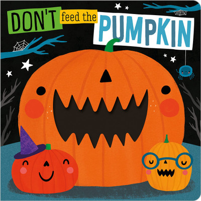 Don't Feed The Pumpkin(English, Board book, Make Believe Ideas, Ltd. Rosie)