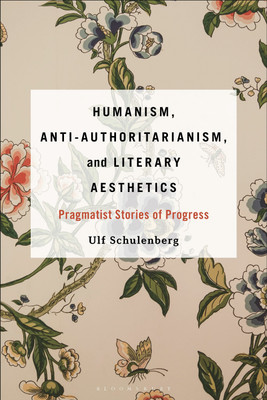 Humanism, Anti-Authoritarianism, and Literary Aesthetics(English, Hardcover, Schulenberg Ulf Prof. or Dr.)