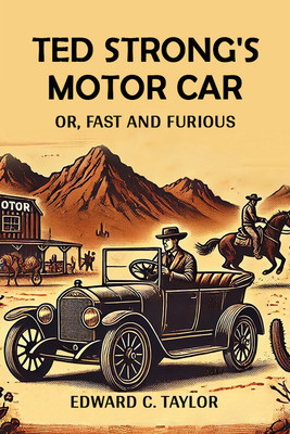 Ted Strong's Motor Car Or, Fast And Furious(English, Paperback, Taylor Edward C)