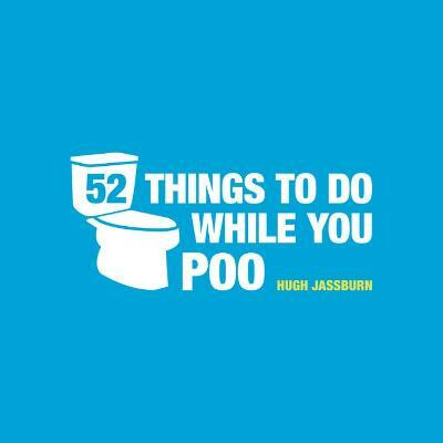52 Things to Do While You Poo(English, Hardcover, Jassburn Hugh)